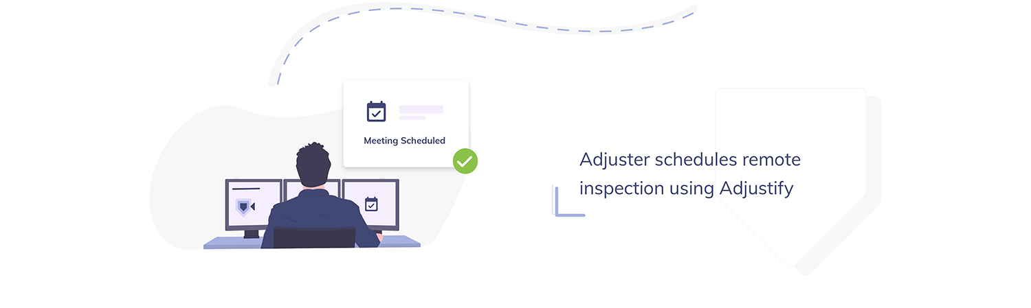 Adjuster schedules remote inspection using Adjustify